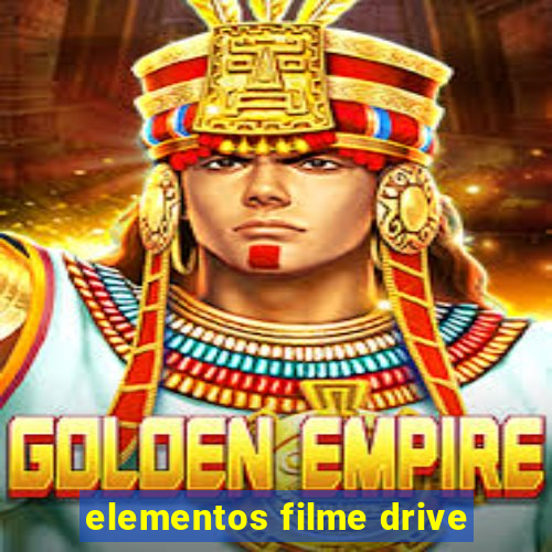 elementos filme drive